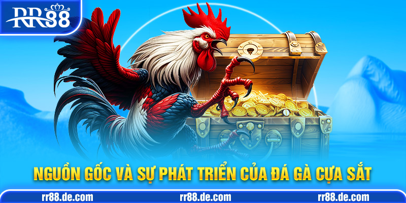 Nguồn Gốc và Sự Phát Triển Của Đá Gà Cựa Sắt