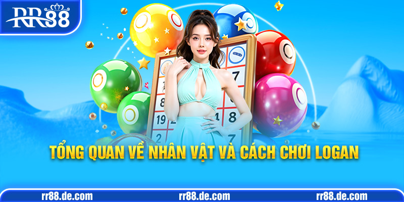 Cách Chơi Logan - Cách Chơi Logan Nâng Cao
