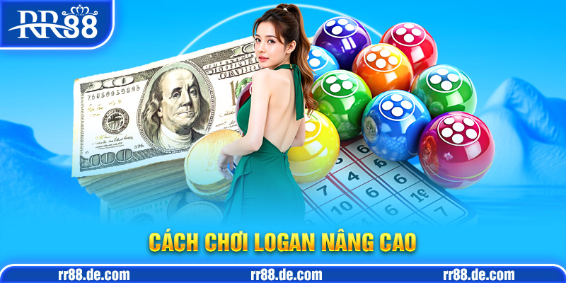 Cách Chơi Logan Nâng Cao