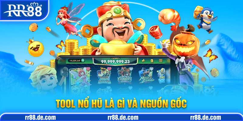 Tool Nổ Hũ Là Gì và Nguồn Gốc