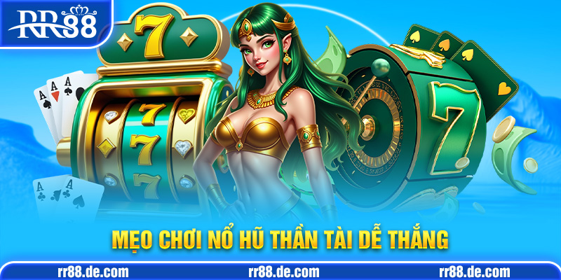 Nổ Hũ Thần Tài - Mẹo Chơi Nổ Hũ Thần Tài Dễ Thắng