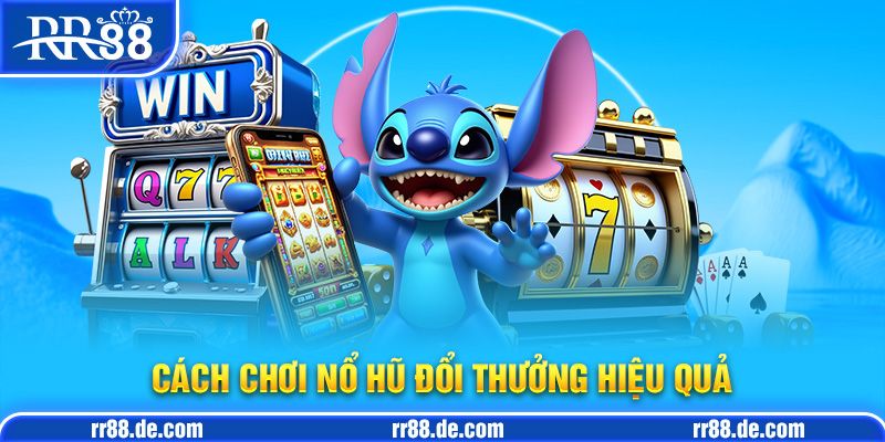 Nổ Hũ Đổi Thưởng - Kinh Nghiệm Chọn Địa Chỉ Chơi