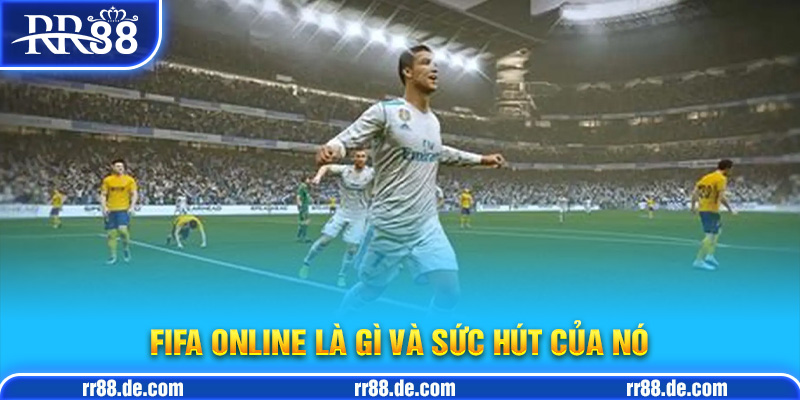 FiFa Online Là Gì Và Sức Hút Của Nó