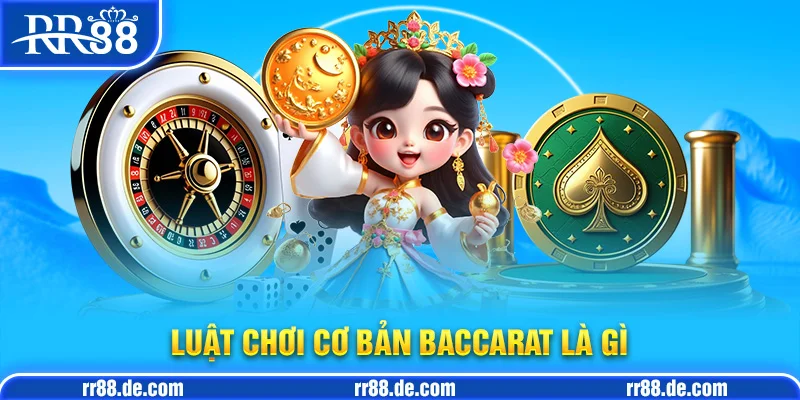 Luật Chơi Cơ Bản Baccarat Là Gì