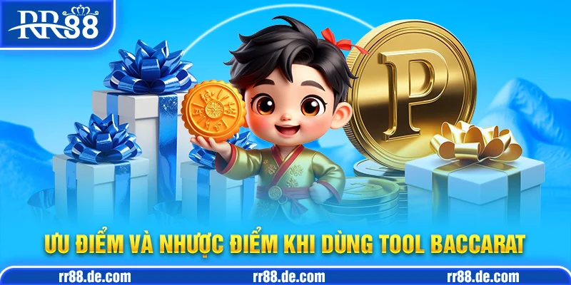 Ưu Điểm và Nhược Điểm Khi Dùng Tool Baccarat
