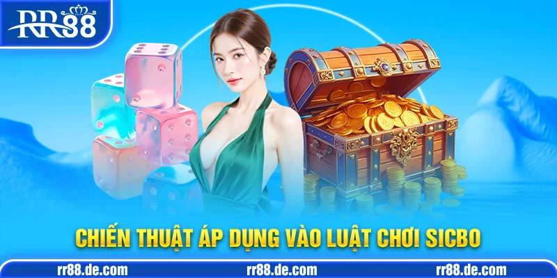 Chiến Thuật Áp Dụng Vào Luật Chơi Sicbo