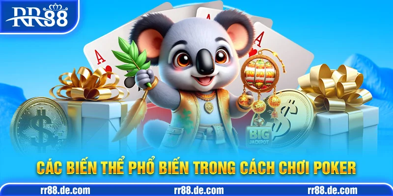 Các Biến Thể Phổ Biến Trong Cách Chơi Poker