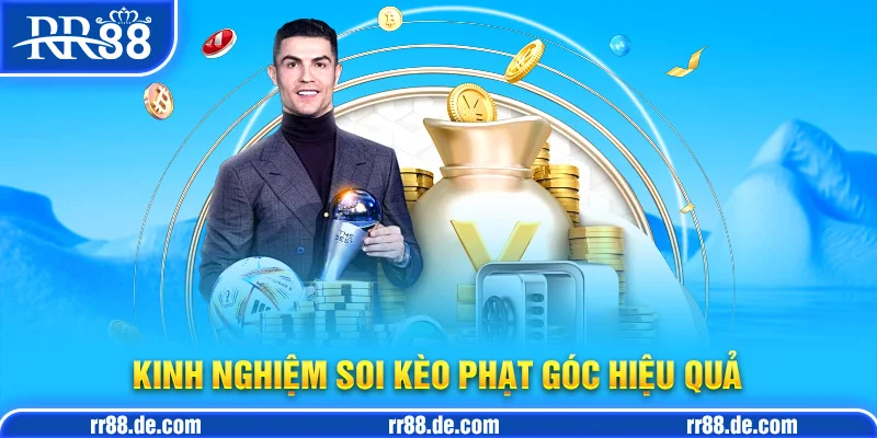 Kèo Phạt Góc - Kinh Nghiệm Soi Kèo Phạt Góc Hiệu Quả