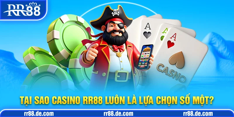 Tại Sao Casino RR88 Luôn Là Lựa Chọn Số Một?