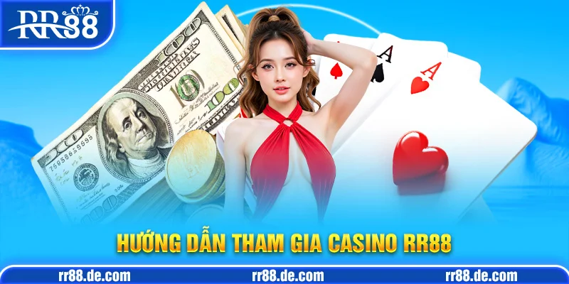 Hướng Dẫn Tham Gia Casino RR88 