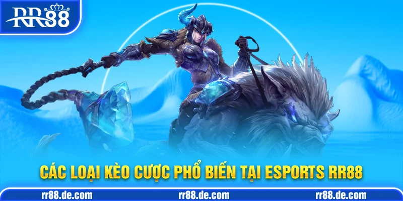 Các Loại Kèo Cược Phổ Biến Tại Esports RR88