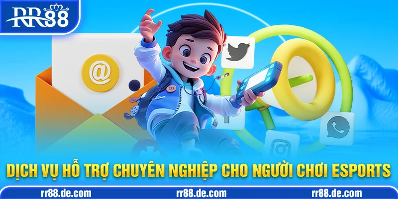 Dịch Vụ Hỗ Trợ Chuyên Nghiệp Cho Người Chơi Esports