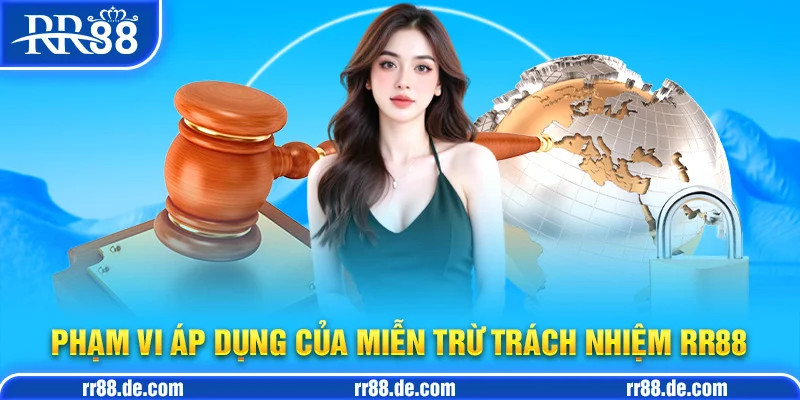 Phạm Vi Áp Dụng của Miễn Trừ Trách Nhiệm RR88