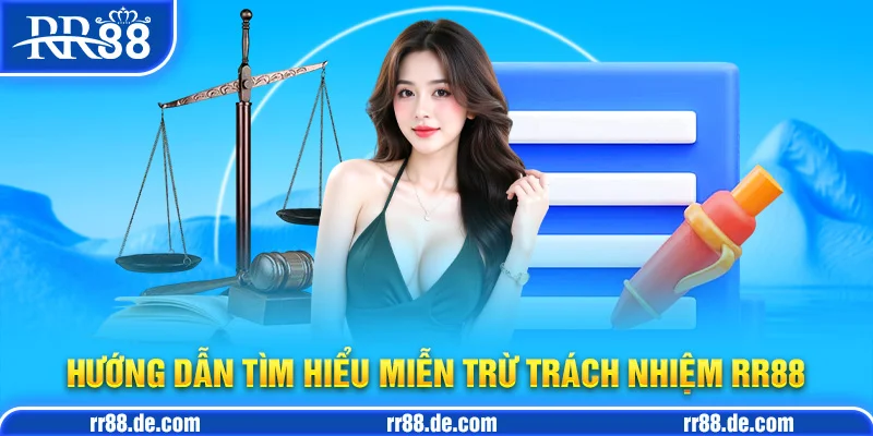 Hướng Dẫn Tìm Hiểu Miễn Trừ Trách Nhiệm RR88