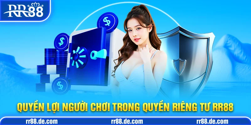 Quyền Riêng Tư RR88 Về Thông Tin Người Dùng