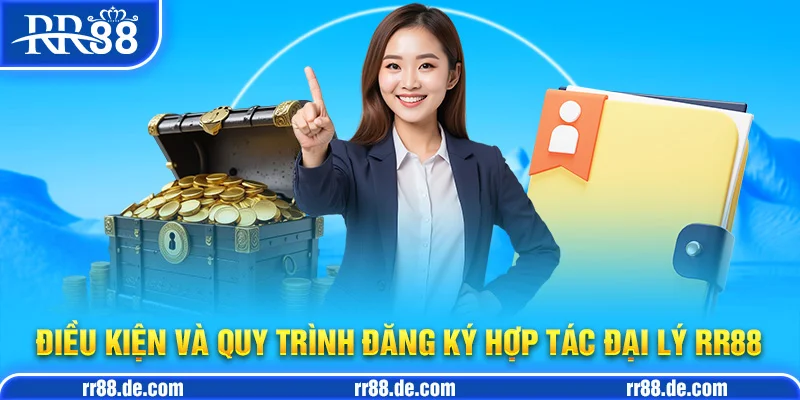 Điều Kiện và Quy Trình Đăng Ký Hợp Tác Đại Lý RR88