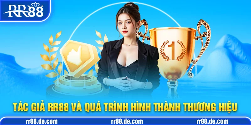 Tác Giả RR88 và Quá Trình Hình Thành Thương Hiệu