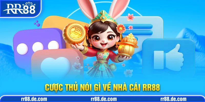 Cược Thủ Nói Gì Về Nhà Cái RR88