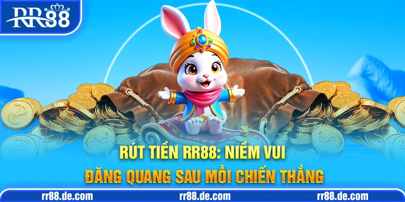 Hướng Dẫn Rút Tiền RR88 Chi Tiết và Nhanh Chóng
