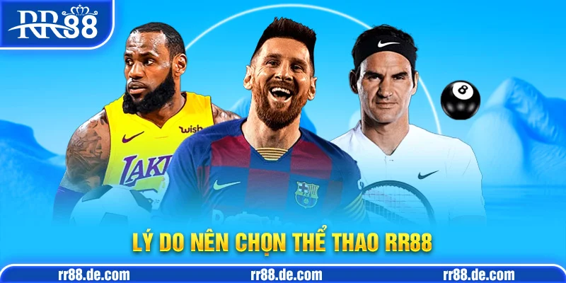 Lý Do Nên Chọn Thể Thao RR88