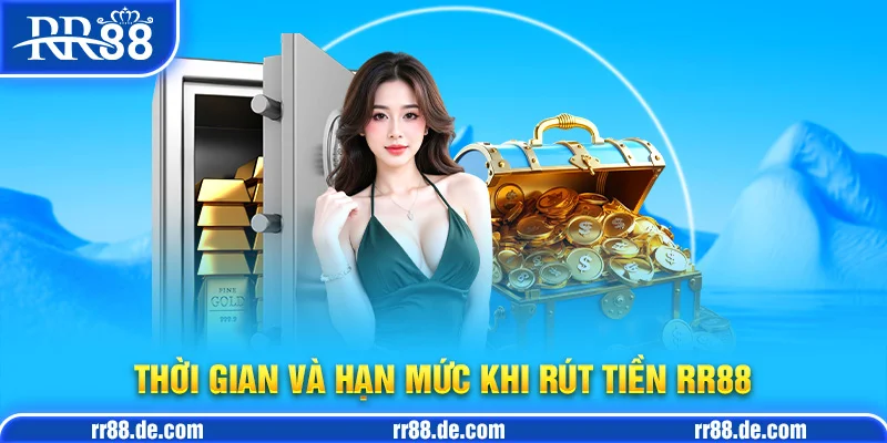 Thời Gian và Hạn Mức Khi Rút Tiền RR88