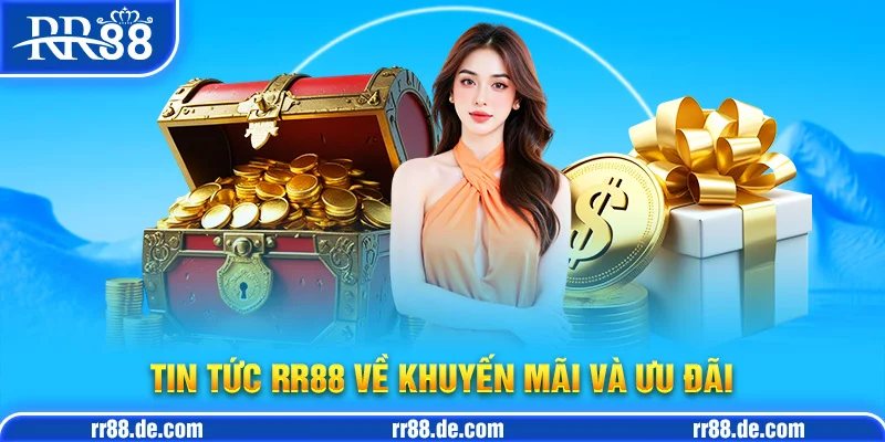 Tin Tức RR88 Về Khuyến Mãi và Ưu Đãi