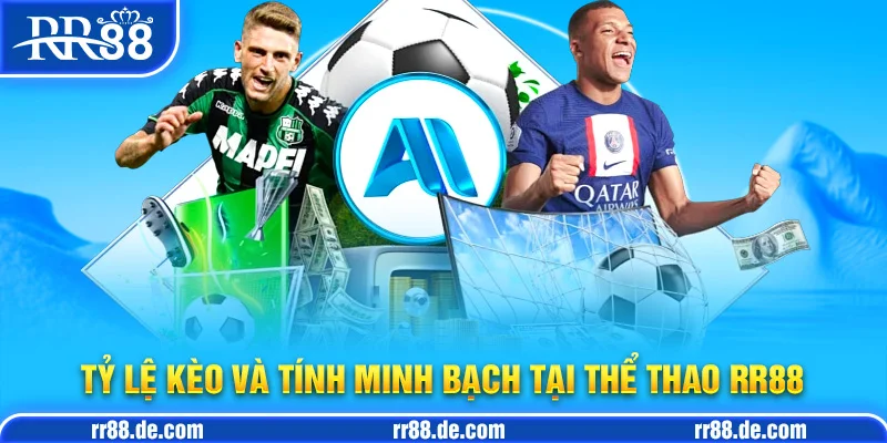 Tỷ Lệ Kèo và Tính Minh Bạch Tại Thể Thao RR88